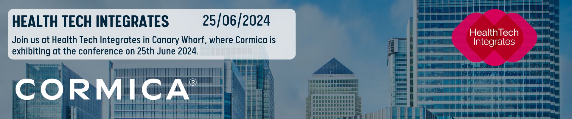 Background image of Canary Wharf, London, with overlaying logo of Health Tech Integrates and Cormica.Text promotes Cormica attending Health Tech Integrates conference